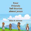 Four Friends Tell Stories about Jesus
