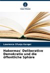 Habermas' Deliberative Demokratie und die öffentliche Sphäre