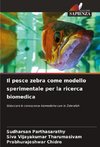 Il pesce zebra come modello sperimentale per la ricerca biomedica