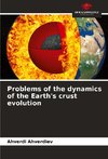 Problems of the dynamics of the Earth's crust evolution