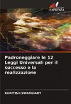 Padroneggiare le 12 Leggi Universali per il successo e la realizzazione
