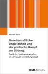 Gesellschaftliche Ungleichheit und der politische Kampf um Bildung