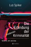 Die Erfindung der modernen Kriminalität