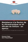 Résistance à la flexion de la vitrocéramique au di-silicate de lithium - un aperçu