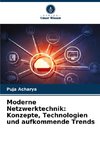 Moderne Netzwerktechnik: Konzepte, Technologien und aufkommende Trends