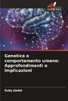 Genetica e comportamento umano: Approfondimenti e implicazioni