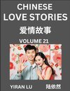 Chinese Love Stories (Volume 21) - Learn Mandarin Chinese Language and Culture While Reading Chinese Romantic Stories, Beginner to Advanced HSK All Levels, Easy Lessons, Vocabulary, English and Simplified Chinese Character Edition