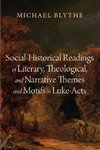 Social-Historical Readings of Literary, Theological, and Narrative Themes and Motifs in Luke-Acts