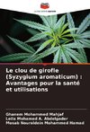 Le clou de girofle (Syzygium aromaticum) : Avantages pour la santé et utilisations