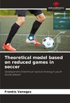 Theoretical model based on reduced games in soccer