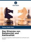 Das Dilemma von Religiosität und Rationalität