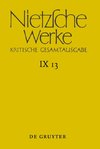 Nietzsche Werke, Band 13, Aufzeichnungen aus den Archivmappen Mp XVII und Mp XVIII sowie verstreute Aufzeichnungen
