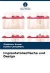 Implantatoberfläche und Design