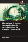 Alimentare il futuro: Innovazioni nelle tecnologie per le energie rinnovabili