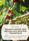 Grüner Kaffee:  Der natürliche Weg zur Traumfigur