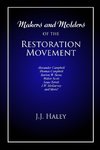 Makers and Molders of the Restoration Movement