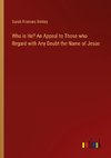 Who is He? An Appeal to Those who Regard with Any Doubt the Name of Jesus