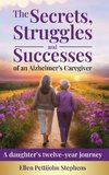 The Secrets, Struggles and Successes of an Alzheimer's Caregiver
