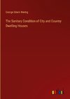 The Sanitary Condition of City and Country Dwelling Houses