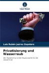 Privatisierung und Wasserraub
