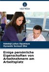 Einige persönliche Eigenschaften von Arbeitnehmern am Arbeitsplatz