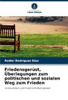 Friedensgerüst, Überlegungen zum politischen und sozialen Weg zum Frieden