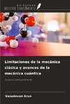 Limitaciones de la mecánica clásica y avances de la mecánica cuántica