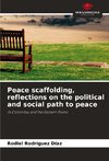 Peace scaffolding, reflections on the political and social path to peace