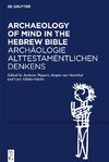 Archaeology of Mind in the Hebrew Bible / Archäologie alttestamentlichen Denkens