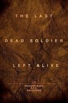 The Last Dead Soldier Left Alive