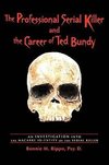 The Professional Serial Killer and the Career of Ted Bundy