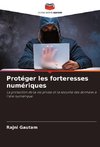 Protéger les forteresses numériques