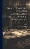 Isaaci Newtoni ... Opuscula Mathematica, Philosophica Et Philologica; Volume 2