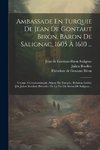 Ambassade En Turquie De Jean De Gontaut Biron, Baron De Salignac, 1605 À 1610 ...