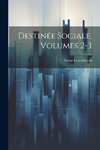 Destinée Sociale, Volumes 2-3