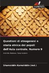 Questioni di etnogenesi e storia etnica dei popoli dell'Asia centrale. Numero 9