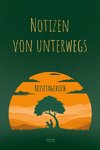 Notizen von unterwegs - Das Reisetagebuch