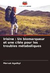 Irisine : Un biomarqueur et une cible pour les troubles métaboliques