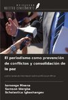 El periodismo como prevención de conflictos y consolidación de la paz