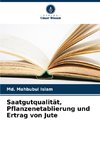 Saatgutqualität, Pflanzenetablierung und Ertrag von Jute