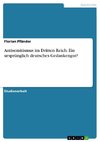 Antisemitismus im Dritten Reich. Ein ursprünglich deutsches Gedankengut?