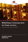 Bibliothèque Catalouge dans les temps anciens :