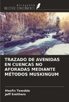 TRAZADO DE AVENIDAS EN CUENCAS NO AFORADAS MEDIANTE MÉTODOS MUSKINGUM