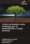 L'etica aziendale come strategia per la sostenibilità a lungo termine