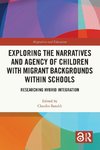 Exploring the Narratives and Agency of Children with Migrant Backgrounds within Schools