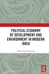 Political Economy of Development and Environment in Modern India