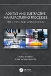 Additive and Subtractive Manufacturing Processes