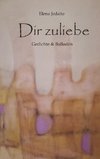 Dir zuliebe