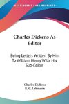 Charles Dickens As Editor