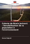 Colonie de Bra¿e Jerkovi¿ : Sensibilisation de la population à l'environnement